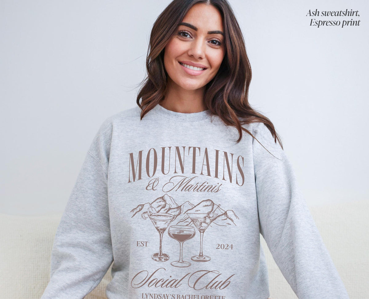 Mountains & Martinis Club Sweatshirt, Custom Bachelorette Sweatshirt, Personalized Luxury Bachelorette Sweatshirt
