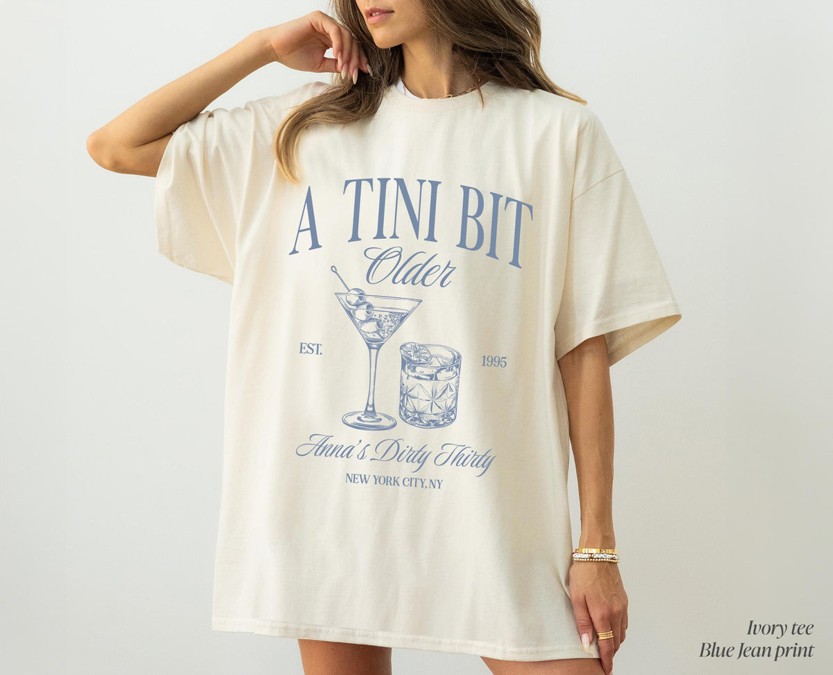 Tini Bit Older Shirt, Martini Theme birthday, Dirty Thirty Birthday Party, 21st birthday shirt, 30th birthday shirt, Custom Martini shirt